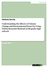 eBook (pdf) Understanding the Effects of Climate Change and Environmental Issues by Using Online Research Methods (12th grade, high school) de Stefanie Gerrits