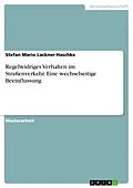 E-Book (pdf) Regelwidriges Verhalten im Straßenverkehr. Eine wechselseitige Beeinflussung von Stefan Mario Lackner-Haschke