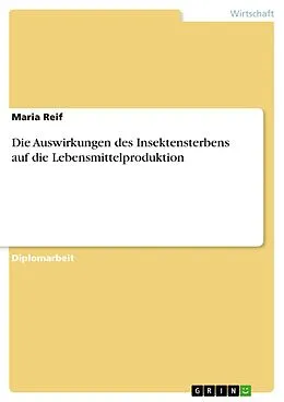 E-Book (pdf) Die Auswirkungen des Insektensterbens auf die Lebensmittelproduktion von Maria Reif