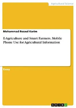 E-Book (pdf) E-Agriculture and Smart Farmers. Mobile Phone Use for Agricultural Information von Mohammad Rezaul Karim