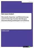 E-Book (pdf) Motorische Expertise und Wahrnehmung sowie Vorhersage fremder Handlungen. Zusammenhang am Beispiel von Torhütern von Nele Lisann Schubert