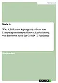 E-Book (epub) Wie Schüler mit Asperger-Syndrom von Lernprogrammen profitieren. Reduzierung von Barrieren nach der CoViD-19-Pandemie von Marie H.