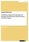 E-Book (pdf) Nachhaltige Supply-Chain-Management Konzepte mit besonderer Betrachtung der "Last Mile Logistic" von Jonas Ole Steinmann
