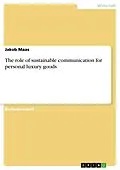 E-Book (pdf) The role of sustainable communication for personal luxury goods von Jakob Maas