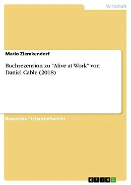 E-Book (pdf) Buchrezension zu "Alive at Work" von Daniel Cable (2018) von Mario Ziemkendorf