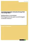 E-Book (pdf) Indépendance économique. Développement des pays sous-développés ou moins avancés ? von Justin Mulendja Dady, Kichamba Kininga Fidel, Eca Esongo Saleh