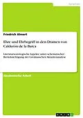 E-Book (pdf) Ehre und Ehrbegriff in den Dramen von Calderón de la Barca von Friedrich Ahnert