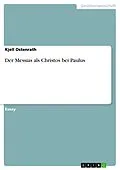 E-Book (pdf) Der Messias als Christos bei Paulus von Kjell Ostenrath