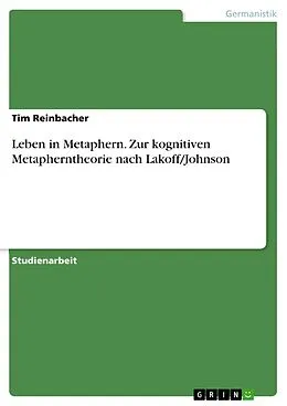 E-Book (pdf) Leben in Metaphern. Zur kognitiven Metapherntheorie nach Lakoff/Johnson von Tim Reinbacher