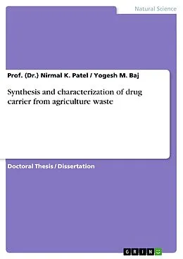 E-Book (pdf) Synthesis and characterization of drug carrier from agriculture waste von (Dr. Nirmal K. Patel, Yogesh M. Baj