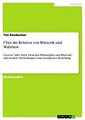 E-Book (pdf) Über die Relation von Rhetorik und Wahrheit von Tim Reinbacher