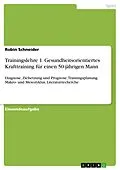 E-Book (pdf) Trainingslehre 1: Gesundheitsorientiertes Krafttraining für einen 50-jährigen Mann von Robin Schneider