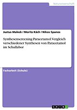 E-Book (pdf) Synthesenscreening Paracetamol. Vergleich verschiedener Synthesen von Paracetamol im Schullabor von Justus Maleck, Moritz Käch, Nikos Spanos