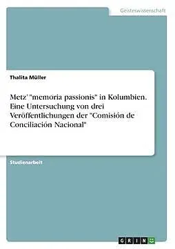Metz' "memoria passionis" in Kolumbien. Eine Untersuchung von drei Veröffentlichungen der "Comisión de Conciliación Nacional"