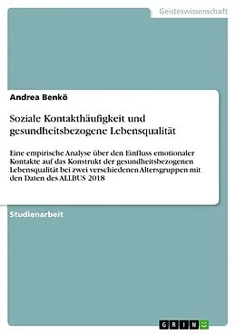 E-Book (pdf) Soziale Kontakthäufigkeit und gesundheitsbezogene Lebensqualität von Andrea Benkö