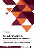 E-Book (pdf) Wie sich Führung in der Corona-Pandemie verändert hat. Die Bedeutung digitaler Führung und hybrider Arbeitsmodelle von André Müller
