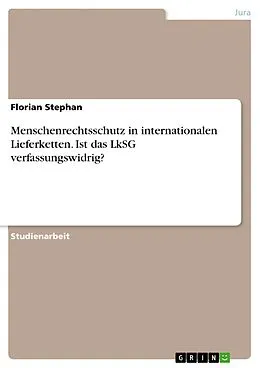 E-Book (epub) Menschenrechtsschutz in internationalen Lieferketten. Ist das LkSG verfassungswidrig? von Florian Stephan