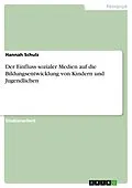 E-Book (pdf) Der Einfluss sozialer Medien auf die Bildungsentwicklung von Kindern und Jugendlichen von Hannah Schulz