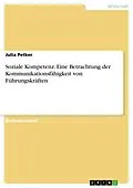E-Book (pdf) Soziale Kompetenz. Eine Betrachtung der Kommunikationsfähigkeit von Führungskräften von Julia Petker