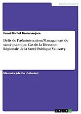 E-Book (pdf) Défis de l'Administration/Management de santé publique. Cas de la Direction Régionale de la Santé Publique Vatovavy von Henri Michel Bemananjara
