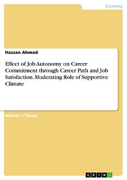 eBook (pdf) Effect of Job Autonomy on Career Commitment through Career Path and Job Satisfaction. Moderating Role of Supportive Climate de Hassan Ahmad