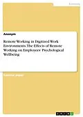 E-Book (pdf) Remote Working in Digitized Work Environments. The Effects of Remote Working on Employees' Psychological Wellbeing von Anonymous