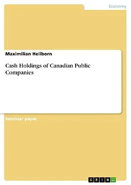 E-Book (pdf) Cash Holdings of Canadian Public Companies von Maximilian Heilborn