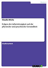 E-Book (pdf) Folgen der Arbeitslosigkeit auf die physische und psychische Gesundheit von Claudia Misita