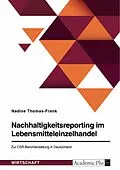 E-Book (pdf) Nachhaltigkeitsreporting im Lebensmitteleinzelhandel. Zur CSR-Berichterstattung in Deutschland von Nadine Thomas-Frank
