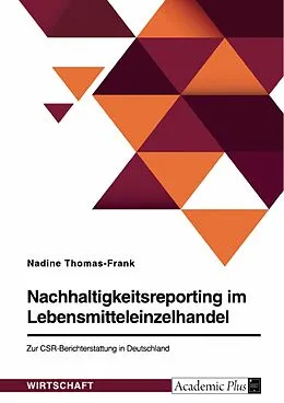 E-Book (pdf) Nachhaltigkeitsreporting im Lebensmitteleinzelhandel. Zur CSR-Berichterstattung in Deutschland von Nadine Thomas-Frank