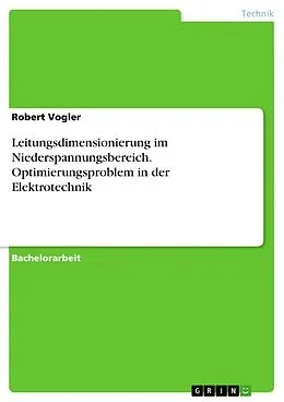 E-Book (pdf) Leitungsdimensionierung im Niederspannungsbereich. Optimierungsproblem in der Elektrotechnik von Robert Vogler