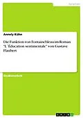 E-Book (pdf) Die Funktion von Fontainebleau im Roman "L´Éducation sentimentale" von Gustave Flaubert von Annely Kühn