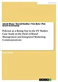 E-Book (pdf) Polestar as a Rising Star in the EV Market. Case Study in the Field of Brand Management and Integrated Marketing Communications von Jakob Maas, David Heidler, Tim Betz