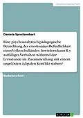 E-Book (pdf) Eine psychoanalytisch-pädagogische Betrachtung der emotionalen Befindlichkeit eines Volksschulkindes. Inwiefern kann R.s auffälliges Verhalten während der Lernstunde im Zusammenhang mit einem ungelösten ödipalen Konflikt stehen? von Daniela Spreitzenbart