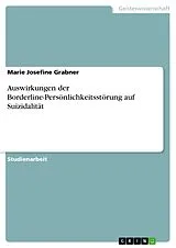 E-Book (pdf) Auswirkungen der Borderline-Persönlichkeitsstörung auf Suizidalität von Marie Josefine Grabner