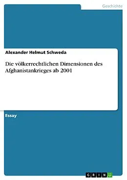 E-Book (pdf) Die völkerrechtlichen Dimensionen des Afghanistankrieges ab 2001 von Alexander Helmut Schweda