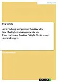E-Book (epub) Anwendung integrativer Ansätze des Nachhaltigkeitsmanagements im Unternehmen. Ansätze, Möglichkeiten und Auswirkungen von Eva Scholz