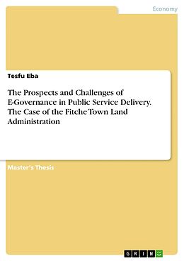 eBook (pdf) The Prospects and Challenges of E-Governance in Public Service Delivery. The Case of the Fitche Town Land Administration de Tesfu Eba