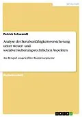 E-Book (pdf) Analyse der Berufsunfähigkeitsversicherung unter steuer- und sozialversicherungsrechtlichen Aspekten von Patrick Schwandt