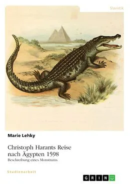 E-Book (pdf) Christoph Harants Reise nach Ägypten 1598. Beschreibung eines Monstrums von Marie Lehky