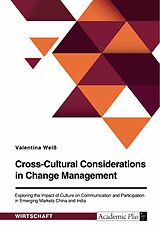 eBook (epub) Cross-Cultural Considerations in Change Management. Exploring the Impact of Culture on Communication and Participation in Emerging Markets China and India de Valentina Weiß