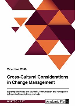 eBook (epub) Cross-Cultural Considerations in Change Management. Exploring the Impact of Culture on Communication and Participation in Emerging Markets China and India de Valentina Weiß