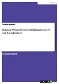 E-Book (pdf) Burnout-Syndrom bei berufstätigen Müttern mit Kleinkindern von Alina Wolnik