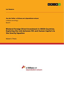 eBook (pdf) Bilateral Foreign Direct Investment in OECD-Countries. Exploring the Link between FDI and Human Capital via the Gravity Equation de Lev Nazarov