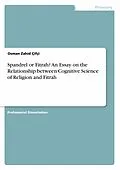 E-Book (pdf) Spandrel or Fitrah? An Essay on the Relationship between Cognitive Science of Religion and Fitrah von Osman Zahid Çifçi