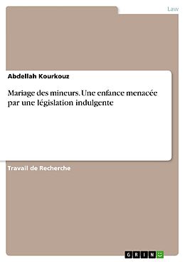 eBook (pdf) Mariage des mineurs. Une enfance menacée par une législation indulgente de Abdellah Kourkouz