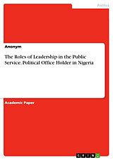 eBook (pdf) The Roles of Leadership in the Public Service. Political Office Holder in Nigeria de Anonymous