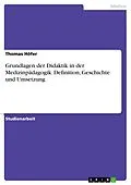 E-Book (pdf) Grundlagen der Didaktik in der Medizinpädagogik. Definition, Geschichte und Umsetzung von Thomas Höfer