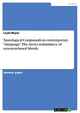 eBook (pdf) Tautological Compounds in contemporary "slanguage". The (non-) redundancy of synonym-based blends de Leyla Beyer