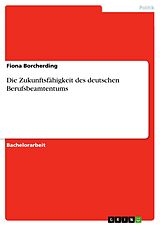E-Book (pdf) Die Zukunftsfähigkeit des deutschen Berufsbeamtentums von Fiona Borcherding